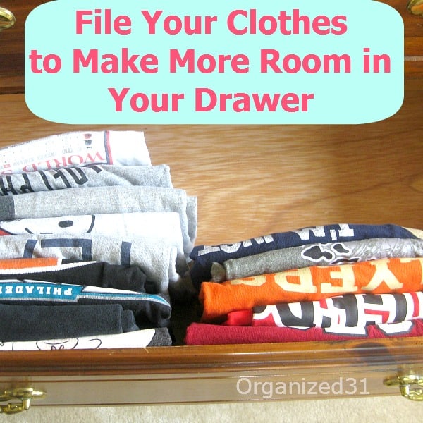 Organized 31 - Make extra room in your drawer by filing your clothes