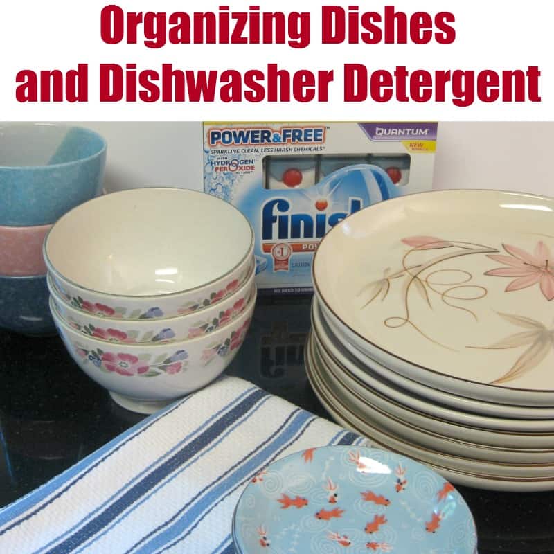 Tips for Organizing Dishes and Dishwasher Detergent