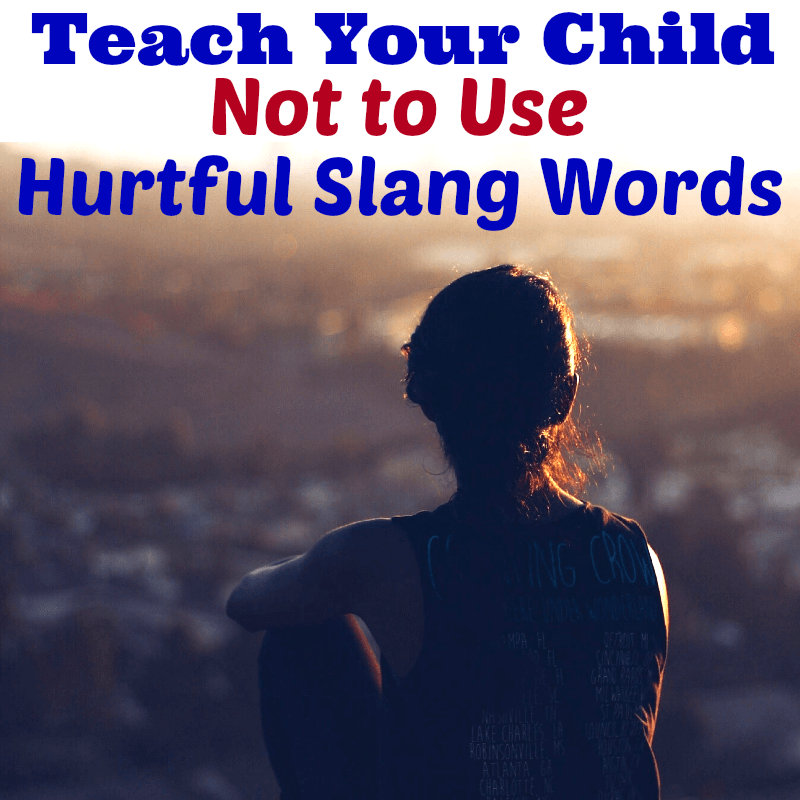 Teach Your Child Not to Use Hurtful Slang Words