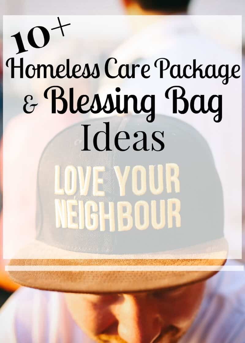 man wearing hat that says "love your neighbor" with title text overlay reading 10+ Homeless Care Package & Blessing Bag Ideas