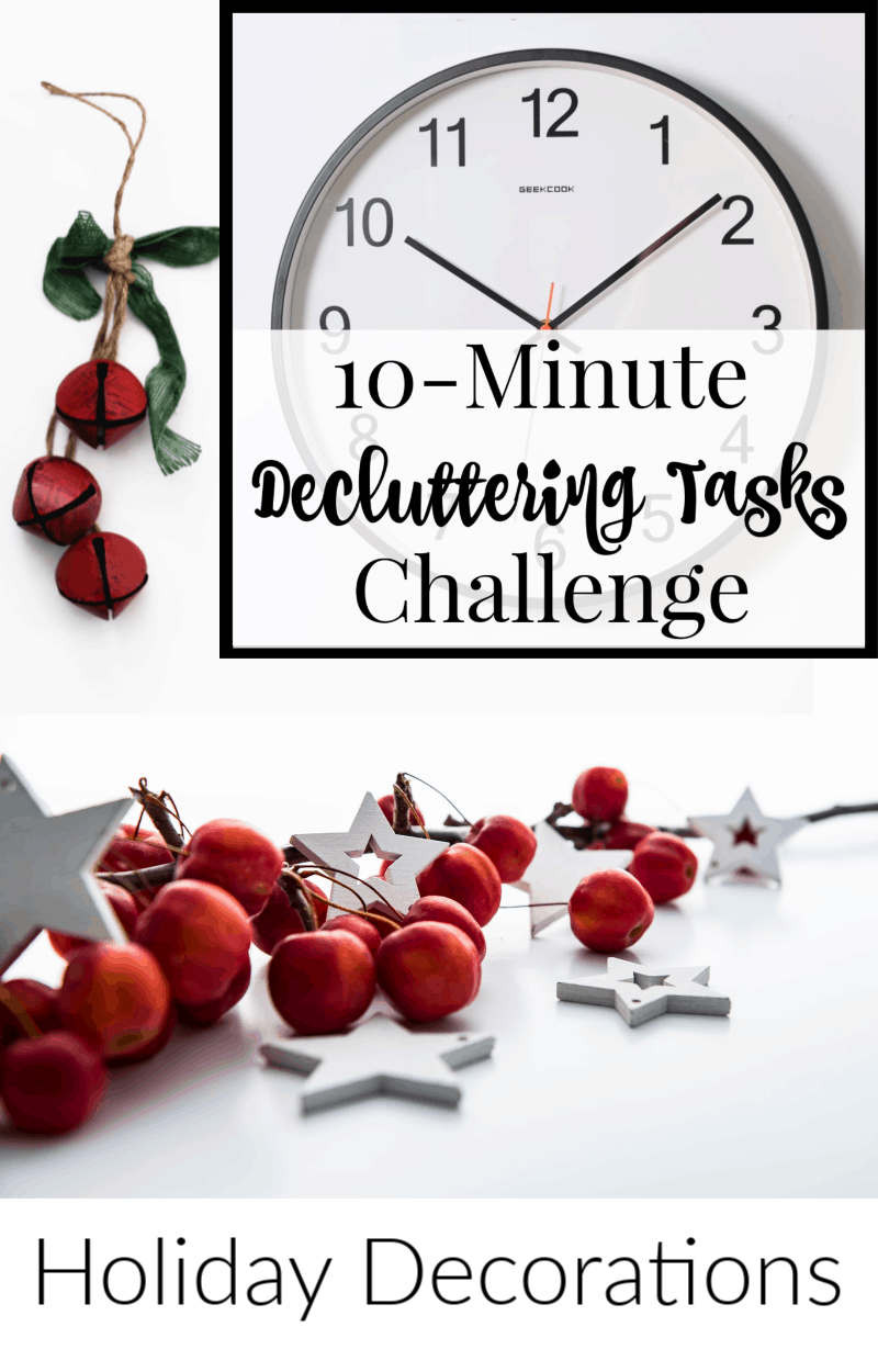 red and white holiday decorations on a white table with clock and text overlay reading 10-Minute Decluttering Tasks Challenge Holiday Decorations