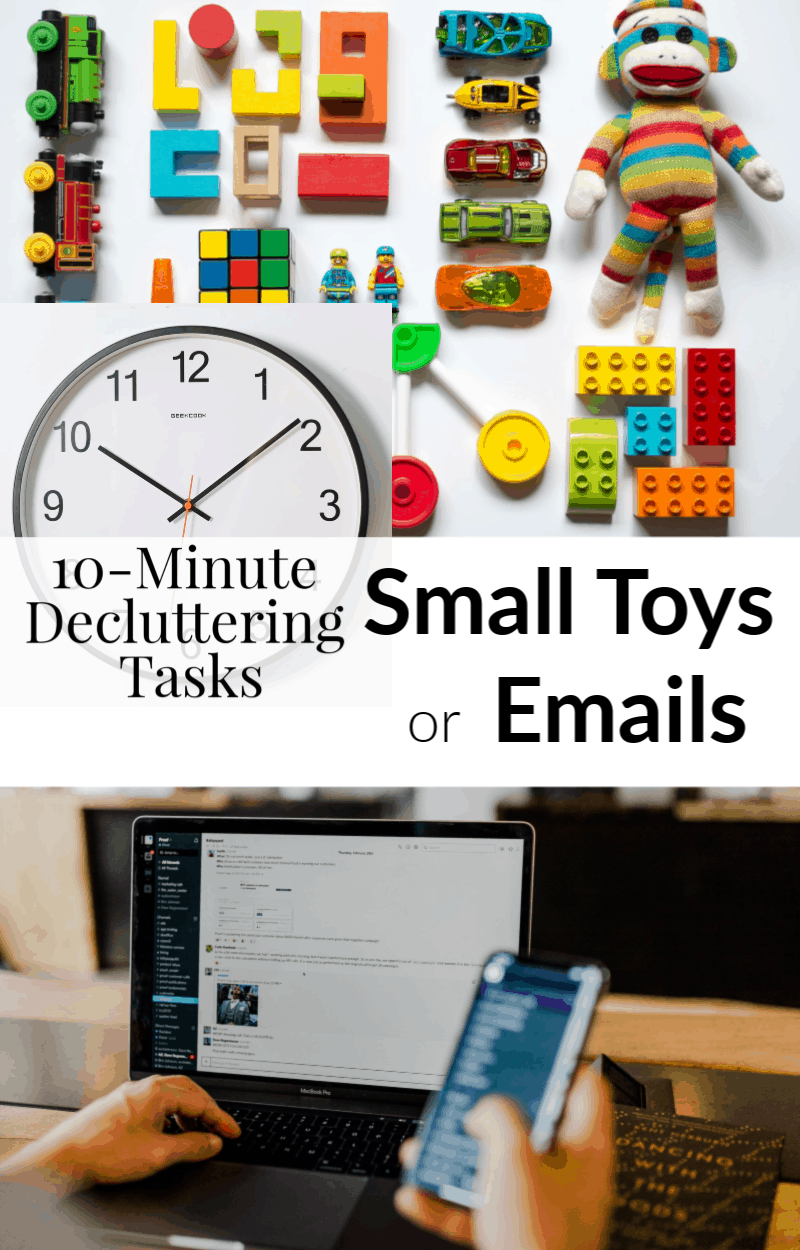 top image small neatly organized toys, bottom image man on cell phone by laptop with title text reading 10-Minute Decluttering Tasks Small Toys or Emails
