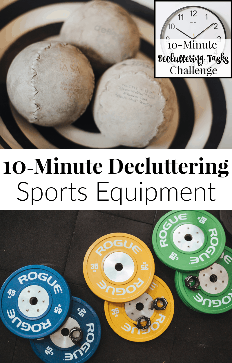 image of basket of baseballs and image of weights in 3 colors with text overlays reading 10-Minute Decluttering Sports Equipment