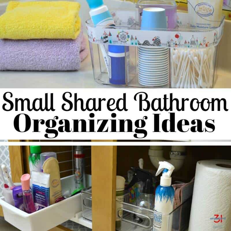 Images of an organized bathroom cabinet and counter with title text reading Small Shared Bathroom Organizing Ideas