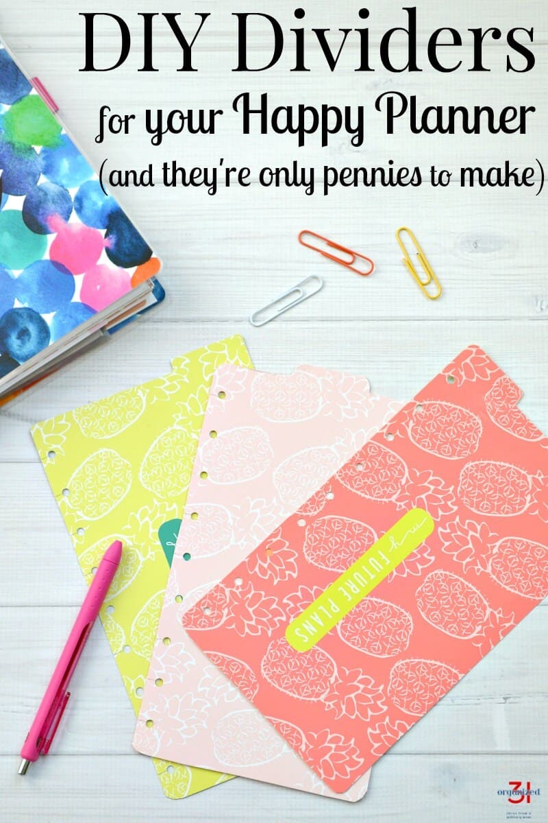 3 colorful top tab planner dividers with a Happy Planner, pen and paper clips on a white wood table with title text reading DIY Dividers for your Happy Planner and they're only pennies to make