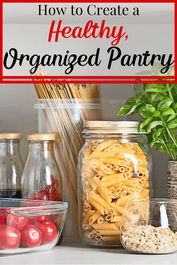 Stack of Different glass jars with colorful fresh foods and text overlay reading How to Create a Healthy, Organized Pantry
