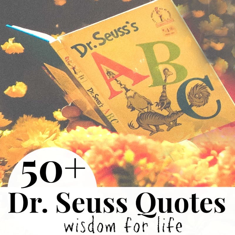 Close up of Dr. Seuss ABC book with text overlay reading 50+ Dr. Seuss Quotes wisdom for life