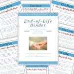 End-of-Life Binder workbook cover and related end-of-life planning worksheets arranged in a flat lay, featuring a photo of two hands holding.