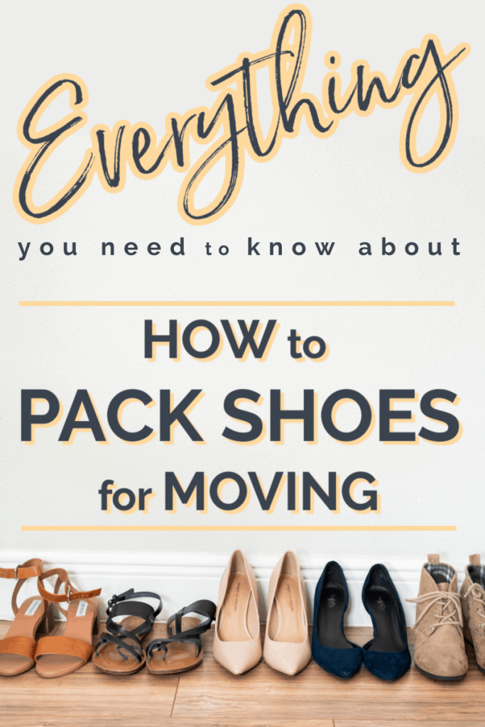 row of shoes in front of wall with text overlay reading Everything you need to know about How to Pack Shoes for Moving
