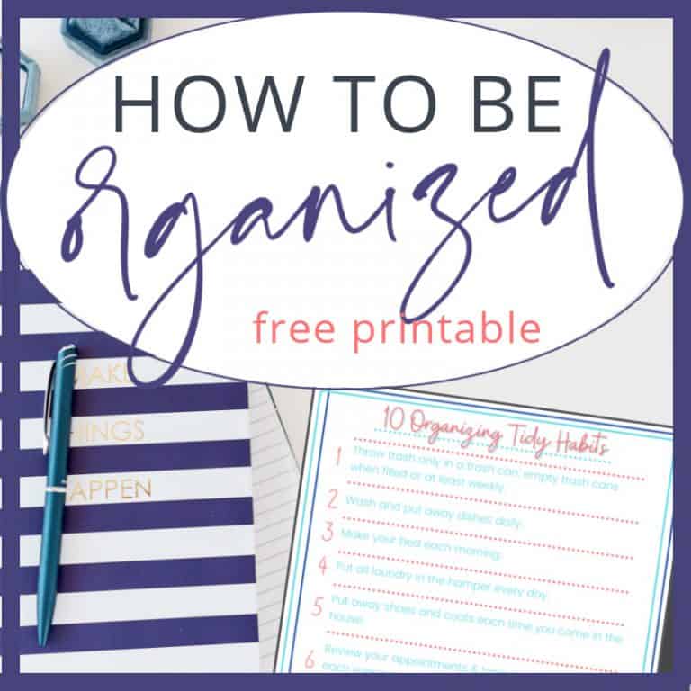 How to Be Organized – 10+ Habits