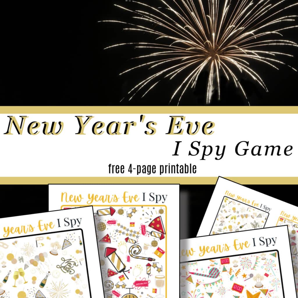 top iamge - black sky with gold fire works, bottom image - 4 colorful New Year's Eve I Spy sheets with title text reading New Year's Eve I Spy Game