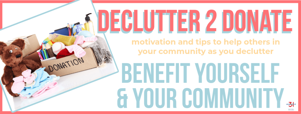 image of brown box with "donation" sign filled with stuffed teddy bear and clothing with title text reading Declutter 2 Donate motivation and tips to help others in your community as you declutter Benefit Yourself & Your Community