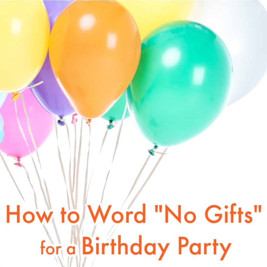 Colorful balloons with text: "How to Word 'No Gifts' for a Birthday Party" at the bottom.